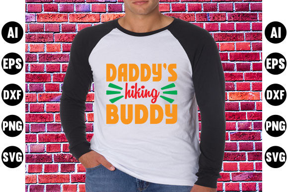 Adventure Quote Graphics: Daddy’s Hiking Buddy T-Shirt Designs