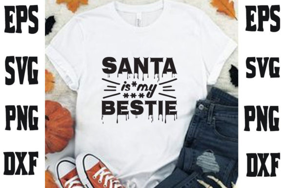 Christmas Quote Design,Santa Is My Bestie Graphics