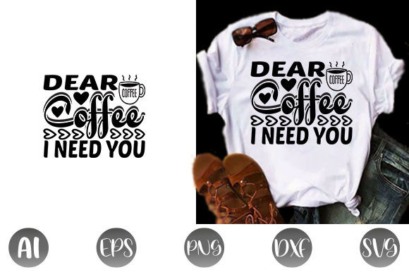 Coffee Quote Design: Dear Coffee I Need Y Graphics