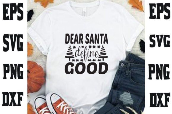 Dear Santa, Define Good: Christmas Graphics & T-Shirt Designs