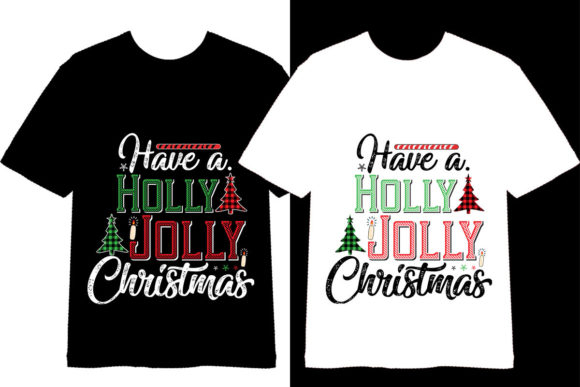 Have a Holly Jolly Christmas Graphics & T-Shirt Designs