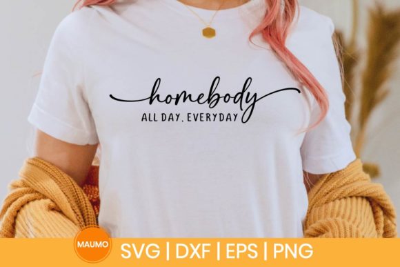 Homebody All Day, Everyday SVG Quote: Graphics for Warm Local Branding