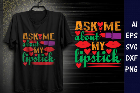 Makeup Quote Design: Ask Me About My Lipstick Graphics