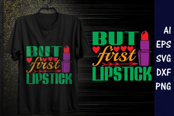 Makeup Quote Design: But First, Lipstick Graphics