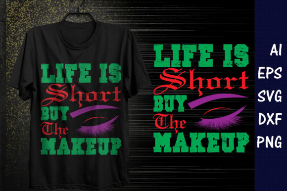 Makeup Quote Design Life Is Short Graphics
