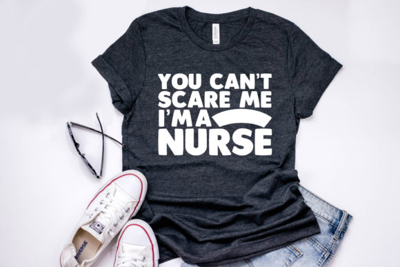 Nurse Quote Design: You Can’t Scare Me I’ — Graphics & T-Shirt Designs