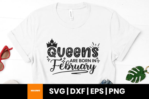 Queens Are Born in February SVG Quote: Graphics & Print Templates