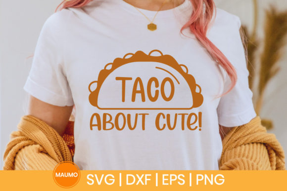 Taco About Cute SVG Quote: Graphics & Print Templates